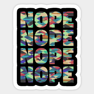 Nope, Nope, Nope. Sticker